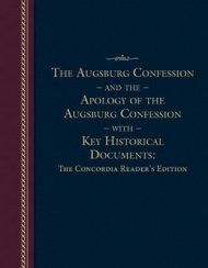 Augsburg Confession and the Apology of the Augsburg Confession with Key Historical Documents: The Concordia Reader's Edition