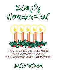 Simply Wonderful: Five Children's Sermons and Activity Pages for Advent and Christmas