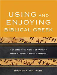 Using and Enjoying Biblical Greek