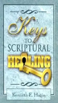 Keys To Scriptural Healing