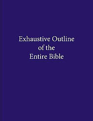 Exhaustive Outline of the Entire Bible