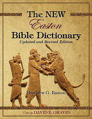 The NEW Easton Bible Dictionary: Updated and Revised Edition