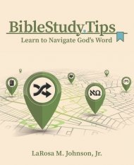 Bible Study Tips: Learn to Navigate God's Word
