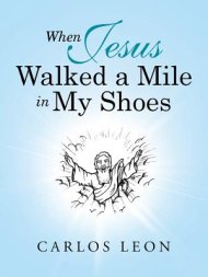 When Jesus Walked a Mile in My Shoes