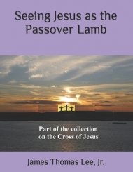 Seeing Jesus As The Passover Lamb