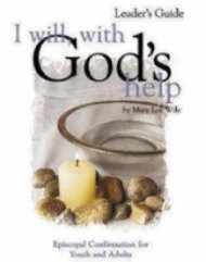I Will, with God's Help Mentor Guide: Episcopal Confirmation for Youth and Adults