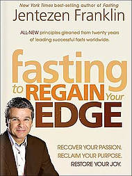 Fasting Edge : Recover Your Passion Recapture Your Dream Restore Your Joy