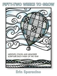 Fifty-Two Weeks to Grow: Meditate, Color, and Memorize Scripture Each Week of the Year