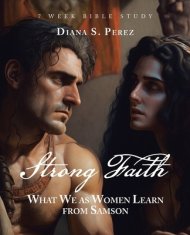 Strong Faith: What We as Women Learn from Samson