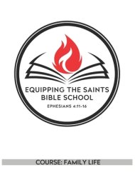 Equipping the Saints Bible School: Family Life