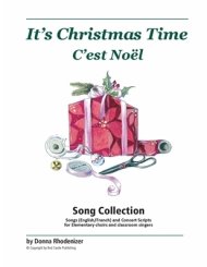 It's Christmas Time / C'est Noël: Christmas & Winter Songs for Elementary Choirs, Classroom Singers, and Solo Vocal Performers (English and French)