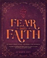 Fear into Faith: 52-Week Bible Study Journal for Women