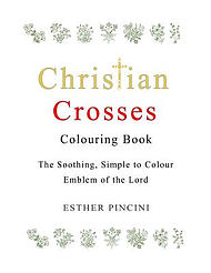 Christian Crosses Colouring Book: The Soothing, Simple to Colour Emblem of the Lord