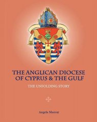The Anglican Diocese of Cyprus and the Gulf: The Unfolding Story