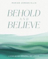 Behold and Believe: A Study of the Gospel of John with Video Access