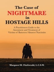 The Case of Nightmare in Hostage Hills: A Practitioners Guide to the Assessment and Treatment of Victims of Batterers/Abusers/Narcissists