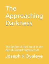 The Approaching Darkness: The Decline of the Church in the Age of Liberal Progressivism