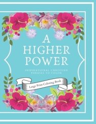 A Higher Power: Inspirational Christian Phrases Coloring Book - Large Print.