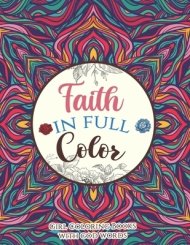Faith in Full Color - An Inspirational Bible Verse Coloring Book Scripture in Color