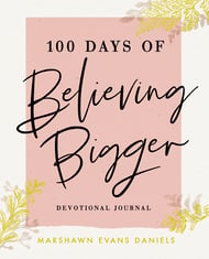 100 Days of Believing Bigger Devotional Journal