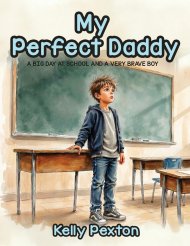 My Perfect Daddy: A Big Day at School and a Very Brave Boy