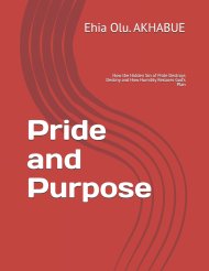 Pride and Purpose: How the Hidden Sin of Pride Destroys Destiny and How Humility Restores God's Plan