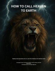 Calling Heaven To Earth: A Bible-Based Guide to Spiritual Warfare, Mind Renewal, Prayer, and Fasting
