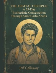 The Digital Disciple: A 33-Day Eucharistic Consecration through Saint Carlo Acutis