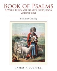 Book of Psalms A Walk Through Israel's Song Book Volume One: Even Jacob Can Sing