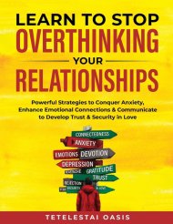 Learn to Stop Overthinking Your Relationships: Powerful Strategies to Conquer Anxiety, Enhance Emotional Connection & Communicate to Develop Trust & S