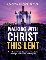 Walking With Christ This Lent: A 40-Day Catholic Devotional with Daily Readings, Reflections, and Prayers
