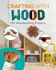 Crafting With Wood: Diy Woodworking Projects