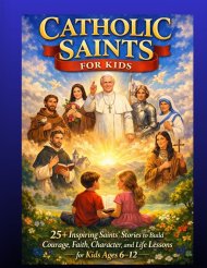 CATHOLIC SAINTS FOR KIDS: 25 + Inspiring Saints Stories to Build Courage, Faith, Character, and Life Lessons for Kids Ages 6-12