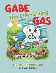 Gabe the Life-Giving Gas : Carbon Dioxide: Part of God's Perfect Plan