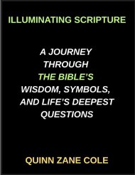Illuminating Scripture, A Journey Through the Bible's Wisdom, Symbols, and Life's Deepest Questions