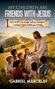 My Children Are Friends with Jesus