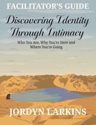 Discovering Identity Through Intimacy: Who You Are, Why You're Here and Where You're Going Facilitator's Guide