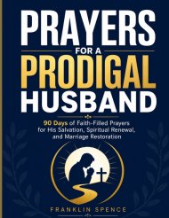 PRAYERS FOR A PRODIGAL HUSBAND: 90 Days of Faith-Filled Prayers for His Salvation, Spiritual Renewal, and Marriage Restoration