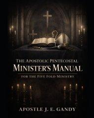 THE APOSTOLIC PENTECOSTAL MINISTERS MANUAL: FOR THE FIVE FOLD MINISTRY