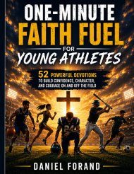 One-Minute Faith Fuel for Young Athletes: 52 Powerful Devotions to Build Confidence, Character, and Courage On and Off the Field