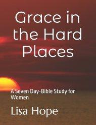 Grace in the Hard Places: A Seven Day-Bible Study for Women