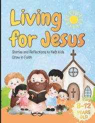 Living for Jesus: Stories and Reflections to Help Kids Grow in Faith: Easy Teachings to Help Kids (Ages 8-12) Understand, Reflect, and Grow in Faith T