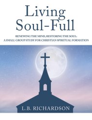Living Soul-Full: Renewing the Mind, Restoring the Soul: A Small Group Study for Christian Spiritual Formation