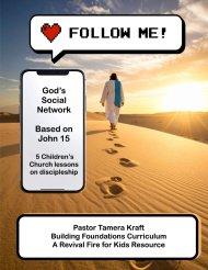 Follow Me: Becoming a friend of Jesus through Discipleship. 5 weeks of lessons based on John 15:9-17
