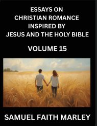 Essays on Christian Romance Inspired by Jesus and The Holy Bible (Part 15)- Forging Bonds, Love's Salvation, Echoes of Eden: Tales Inspired by Scriptu