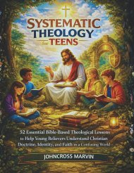 SYSTEMATIC THEOLOGY TEENS: 52 Essential Bible-Based Theological Lessons to Help Young Believers Understand Christian Doctrine, Identity, and Faith in