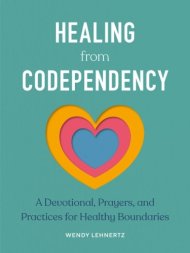 Healing from Codependency: A Devotional with Prayers and Practices for Healthy Boundaries