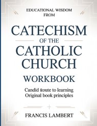 Educational Wisdom From Catechism Of The Catholic Church: Candid Route To Learning Original Book Principles