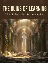 The Ruins Of Learning: A Classical And Christian Reconstruction