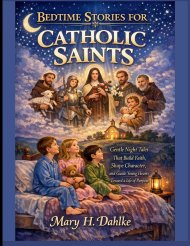 BEDTIME STORIES FOR CATHOLIC SAINTS: Gentle Night Tales That Build Faith, Shape Character, and Guide Young Hearts Toward a Life of Purpose